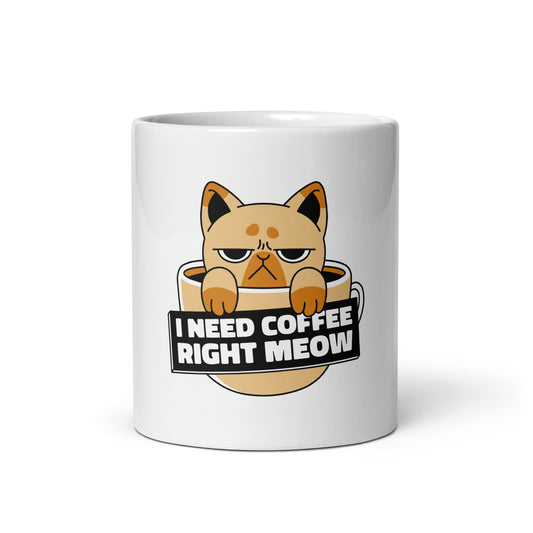 Tasse "I need coffee right meow"